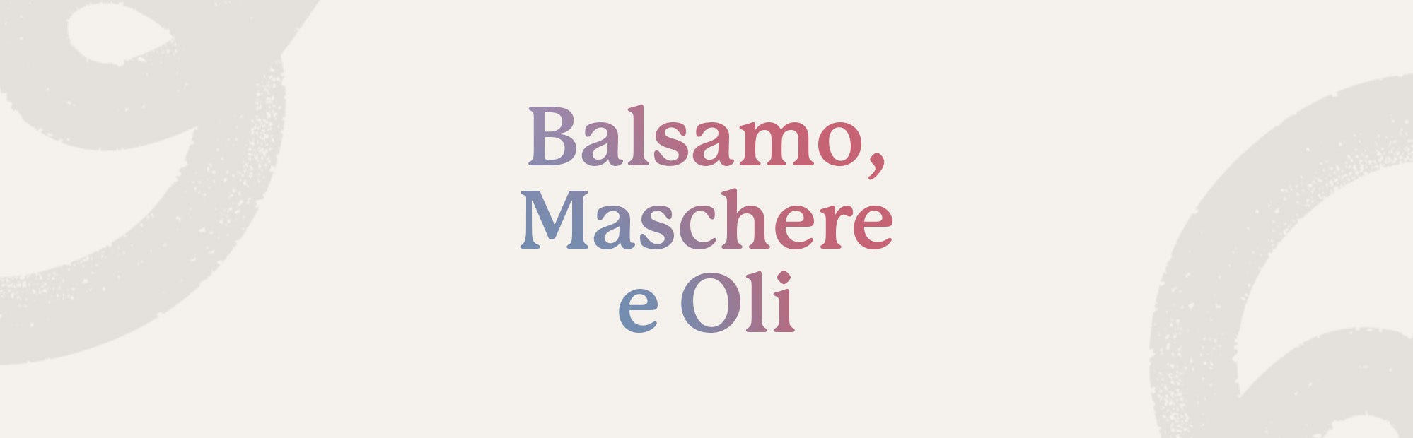 Balsamo, Maschere e Oli